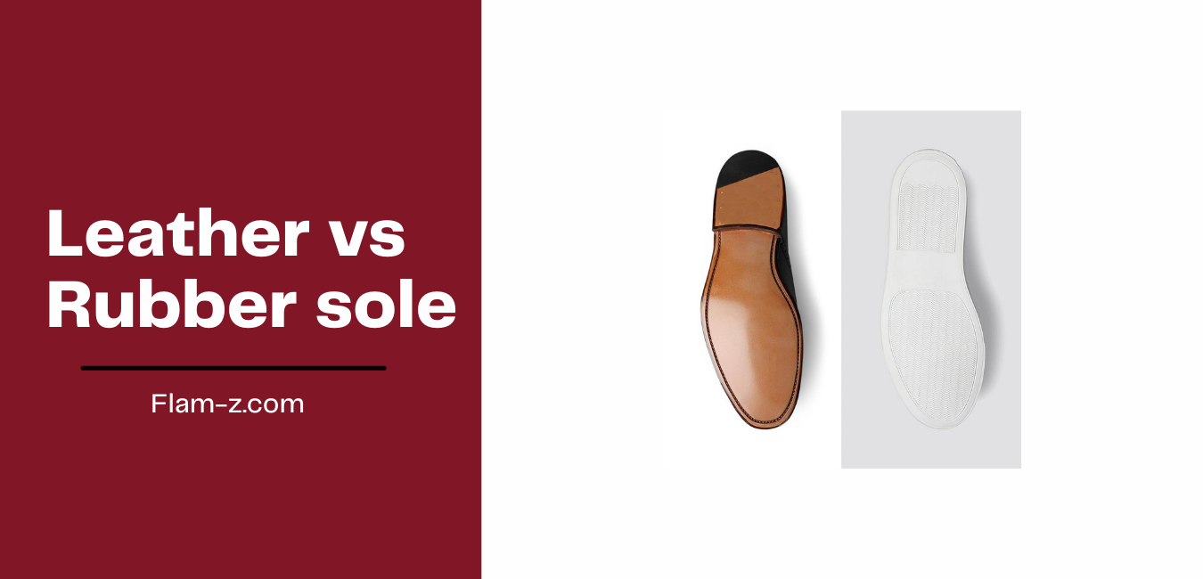 Leather vs rubber sole